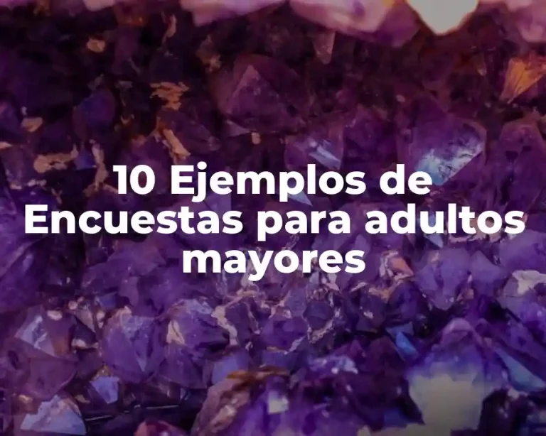 10 Ejemplos de Encuestas para adultos mayores