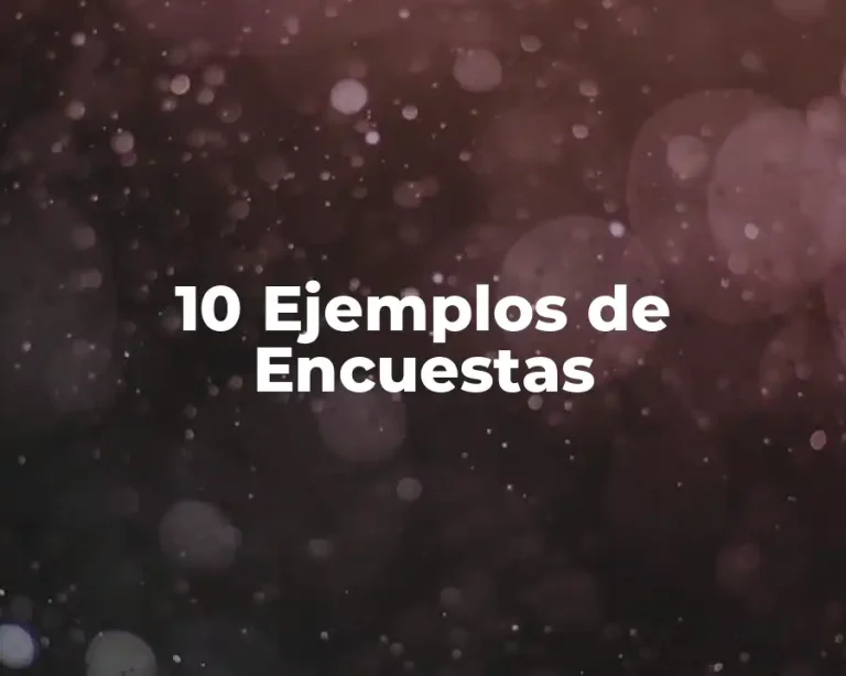 10 Ejemplos de Encuestas