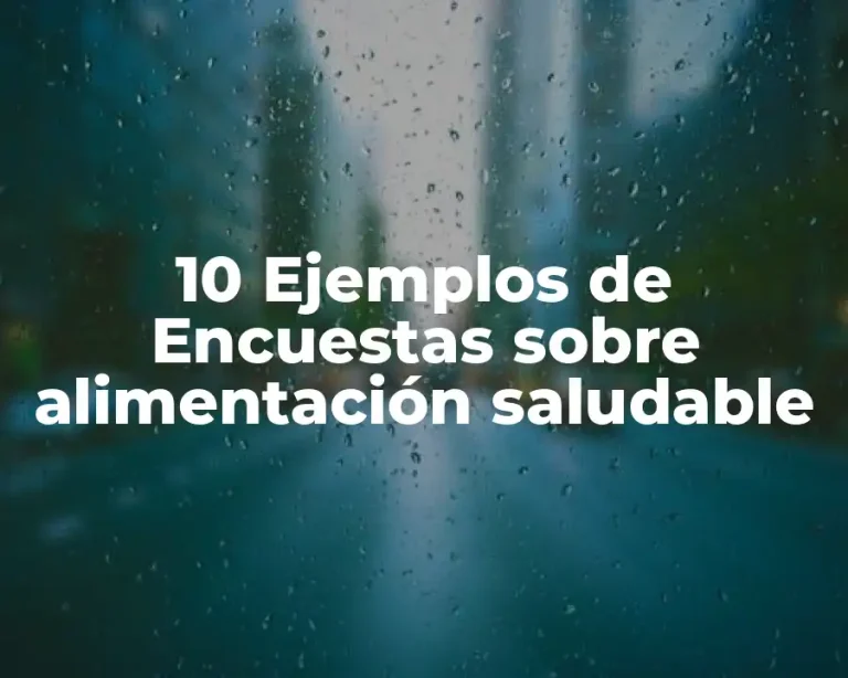 10 Ejemplos de Encuestas sobre alimentación saludable