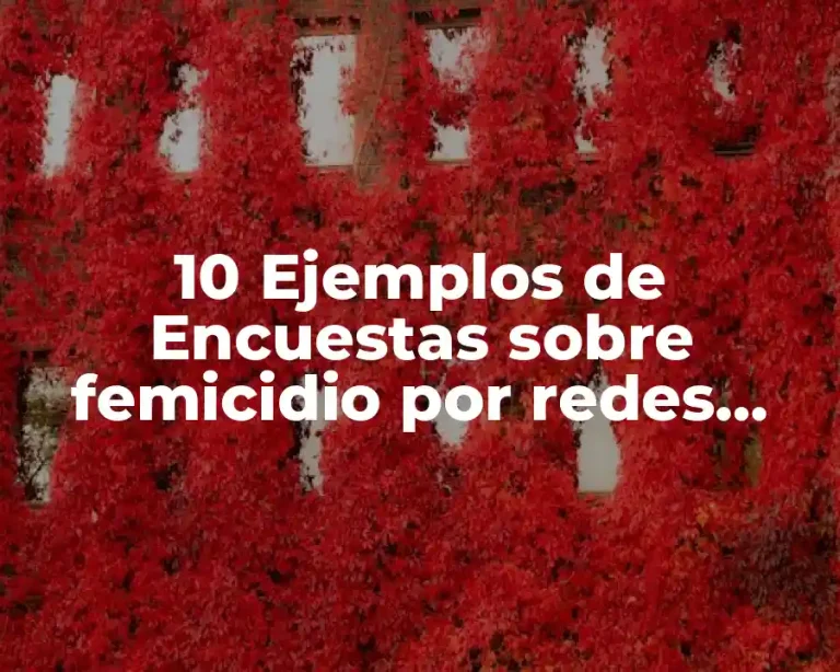 10 Ejemplos de Encuestas sobre femicidio por redes sociales
