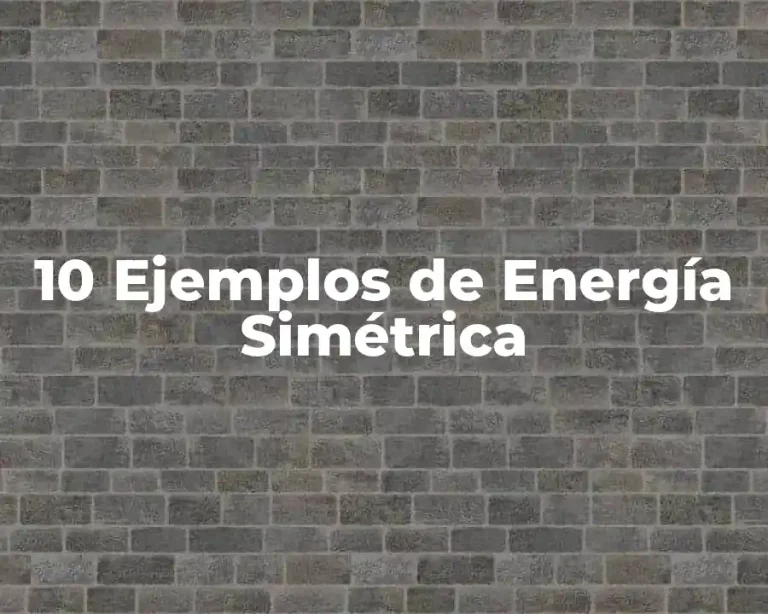 10 Ejemplos de Energía Simétrica