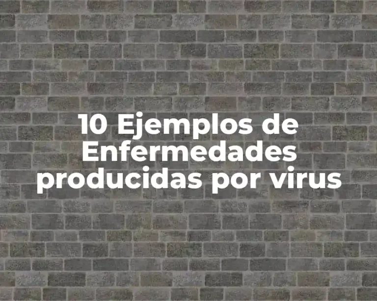 10 Ejemplos de Enfermedades producidas por virus