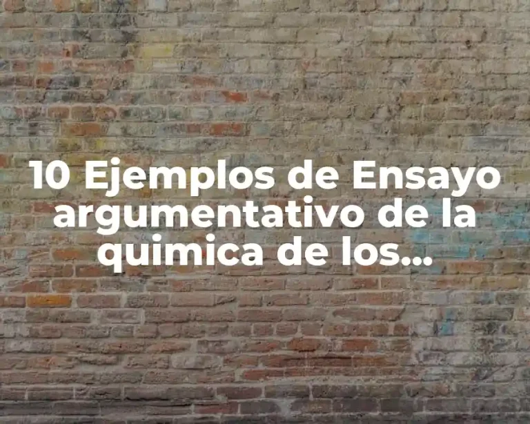 10 Ejemplos de Ensayo argumentativo de la quimica de los alimentos