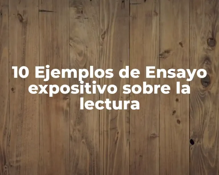 10 Ejemplos de Ensayo expositivo sobre la lectura