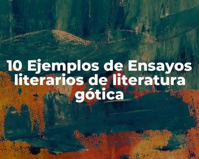 10 Ejemplos de Ensayos literarios de literatura gótica
