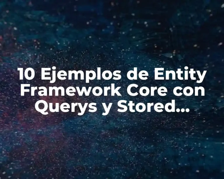 10 Ejemplos de Entity Framework Core con Querys y Stored Procedure
