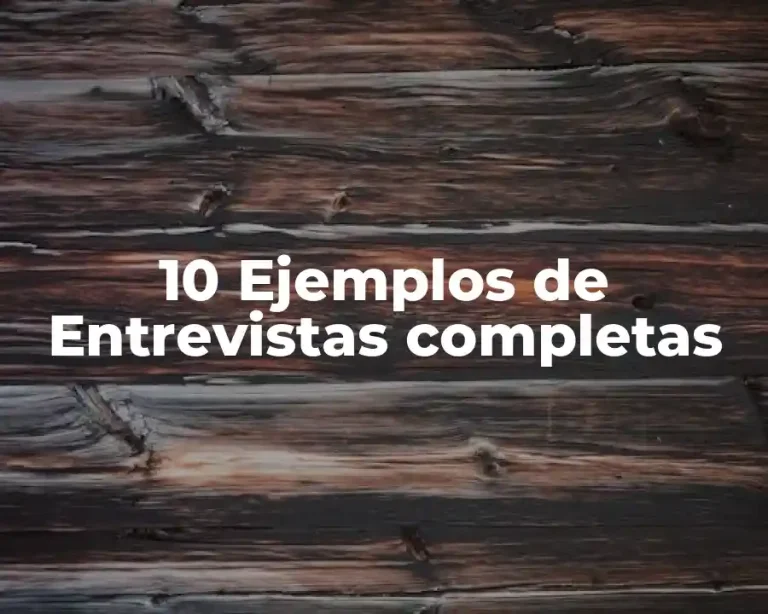 10 Ejemplos de Entrevistas completas