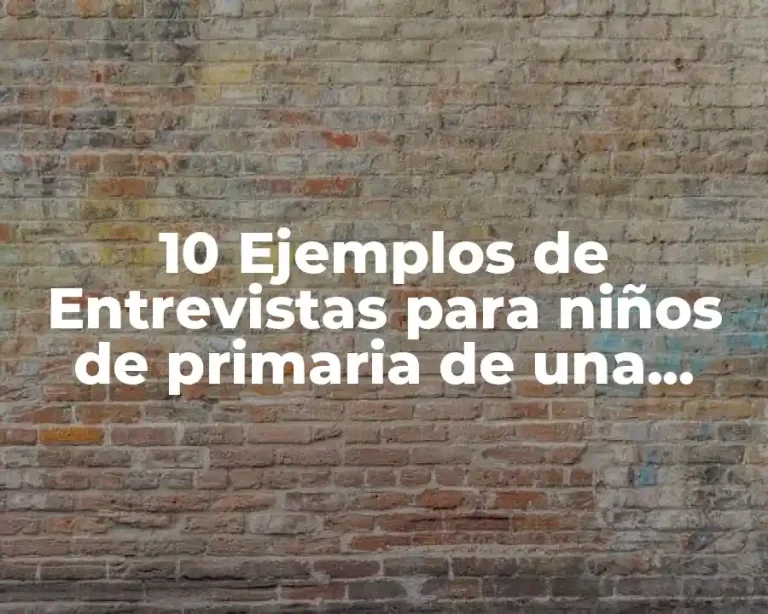 10 Ejemplos de Entrevistas para niños de primaria de una trabalenguas