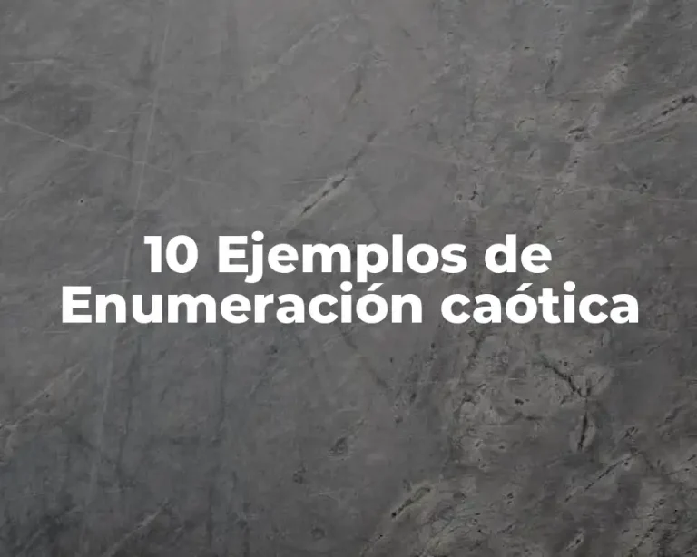 10 Ejemplos de Enumeración caótica