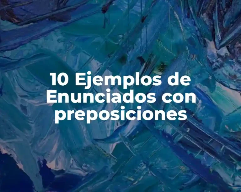 10 Ejemplos de Enunciados con preposiciones
