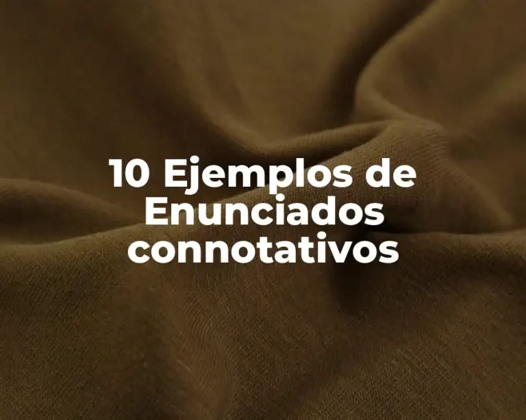 10 Ejemplos de Enunciados connotativos
