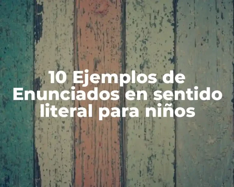 10 Ejemplos de Enunciados en sentido literal para niños