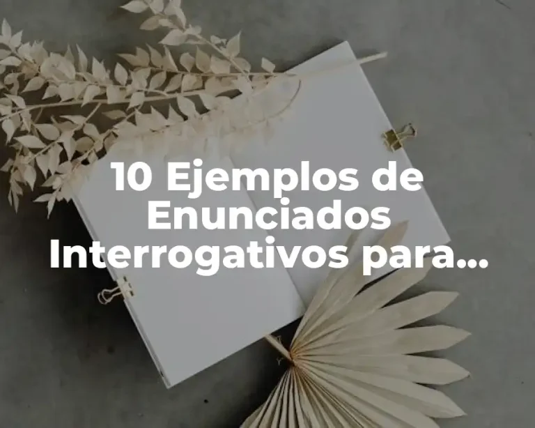10 Ejemplos de Enunciados Interrogativos para Niños