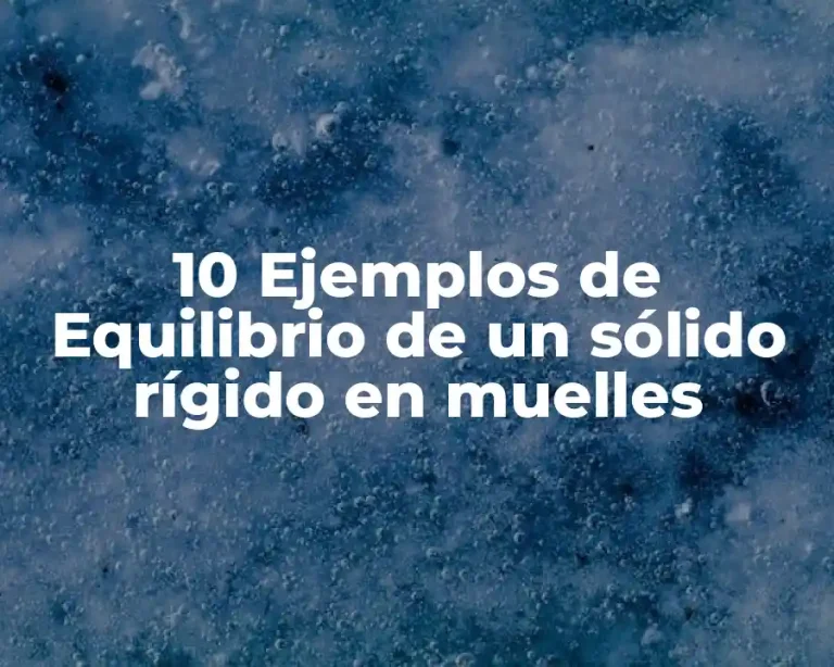 10 Ejemplos de Equilibrio de un sólido rígido en muelles