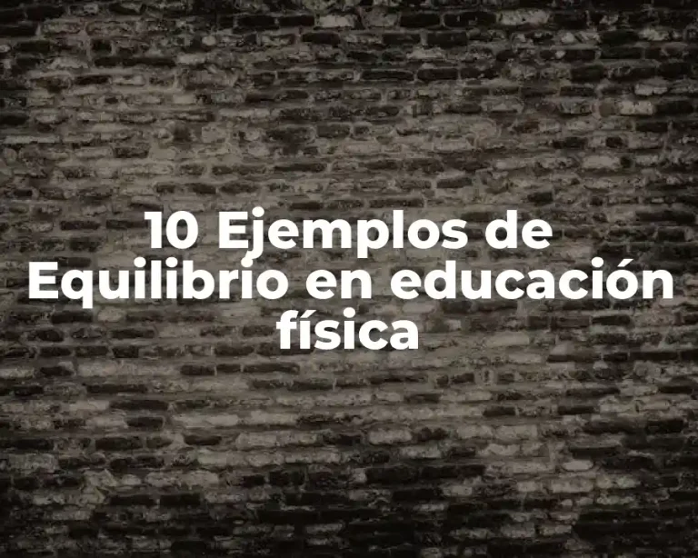 10 Ejemplos de Equilibrio en educación física