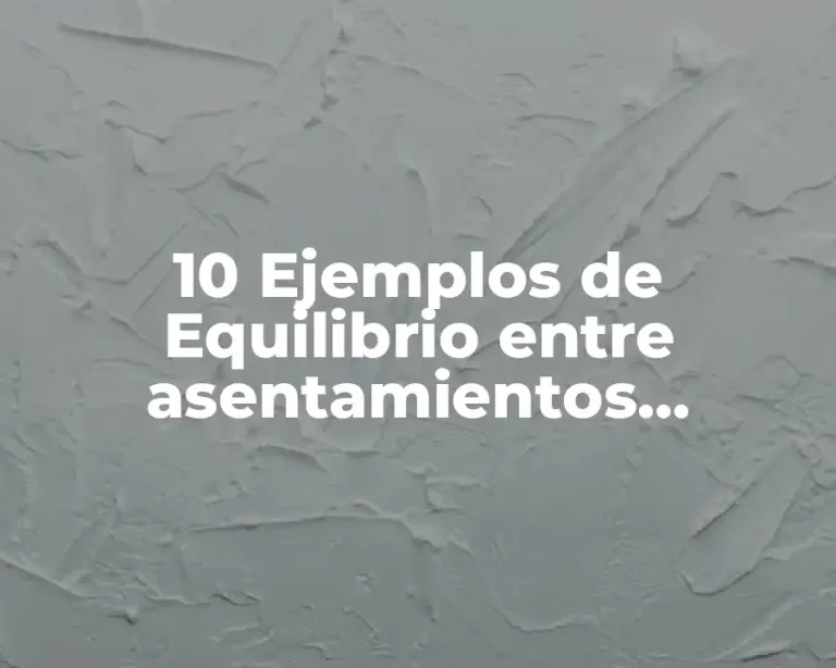 10 Ejemplos de Equilibrio entre asentamientos humanos y naturaleza