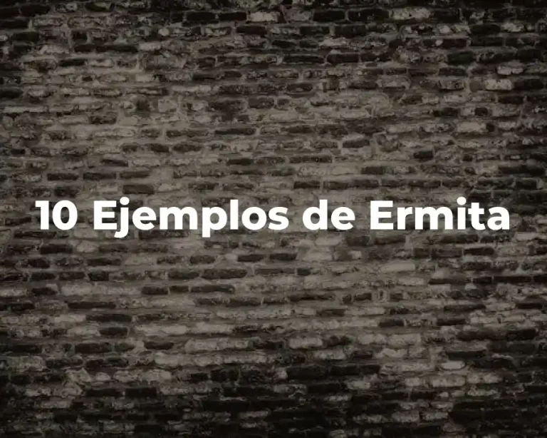 10 Ejemplos de Ermita