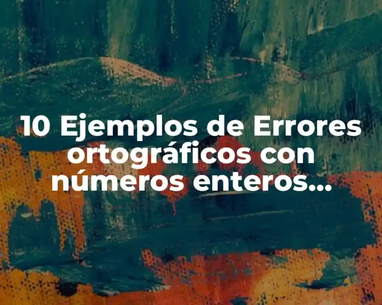 10 Ejemplos de Errores ortográficos con números enteros negativos