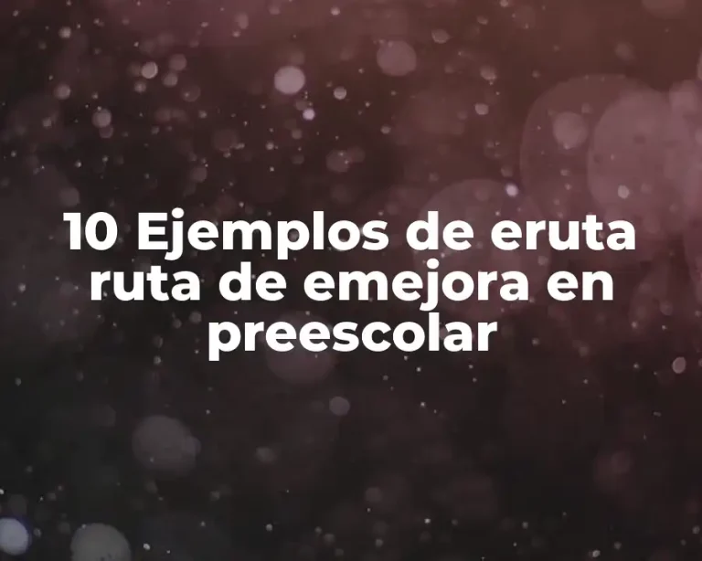 10 Ejemplos de eruta ruta de emejora en preescolar