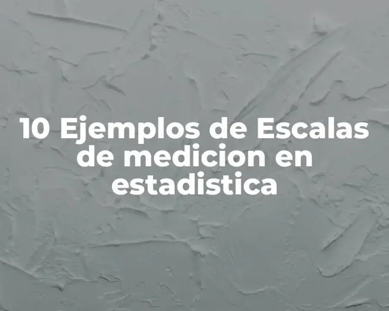 10 Ejemplos de Escalas de medicion en estadistica