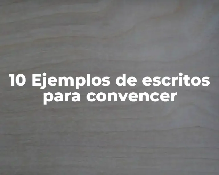 10 Ejemplos de escritos para convencer