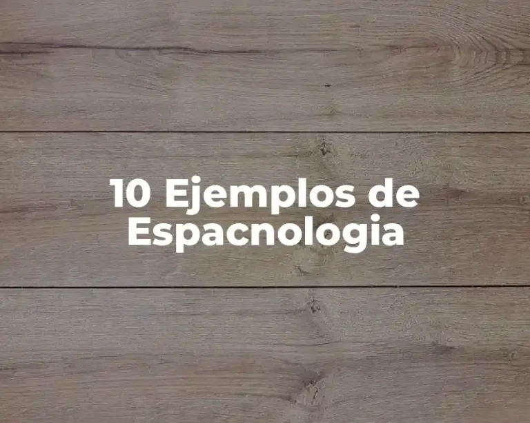 10 Ejemplos de Espacnologia