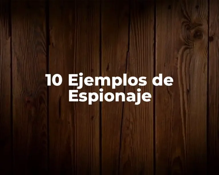 10 Ejemplos de Espionaje