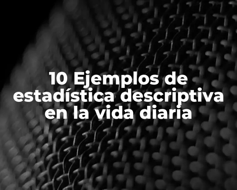 10 Ejemplos de estadística descriptiva en la vida diaria