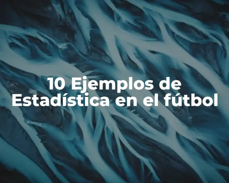 10 Ejemplos de Estadística en el fútbol