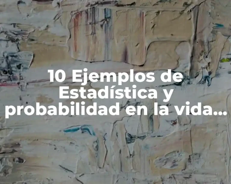 10 Ejemplos de Estadística y probabilidad en la vida cotidiana