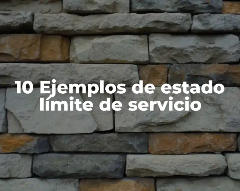 10 Ejemplos de estado límite de servicio