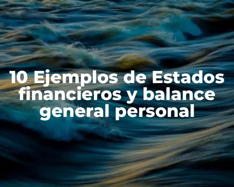 10 Ejemplos de Estados financieros y balance general personal