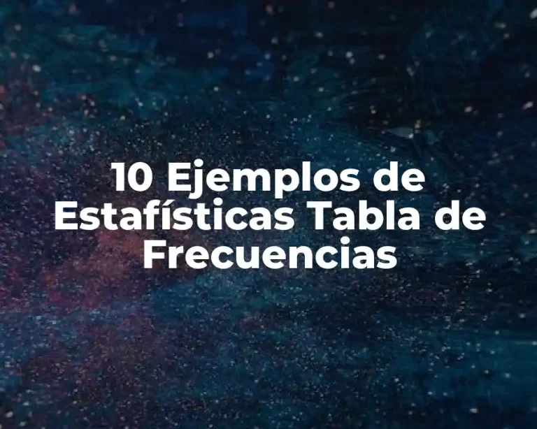 10 Ejemplos de Estafísticas Tabla de Frecuencias