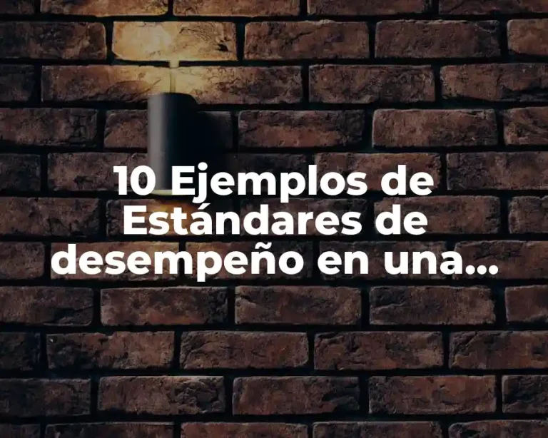10 Ejemplos de Estándares de desempeño en una empresa
