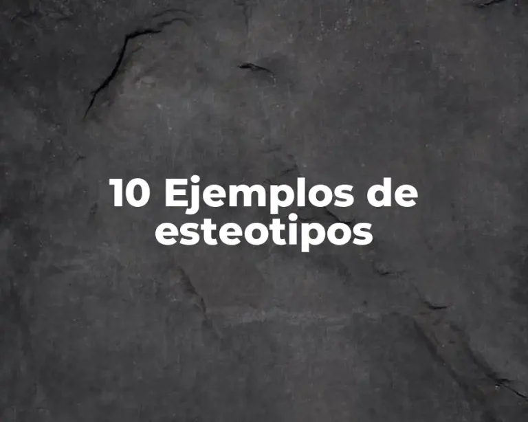 10 Ejemplos de esteotipos