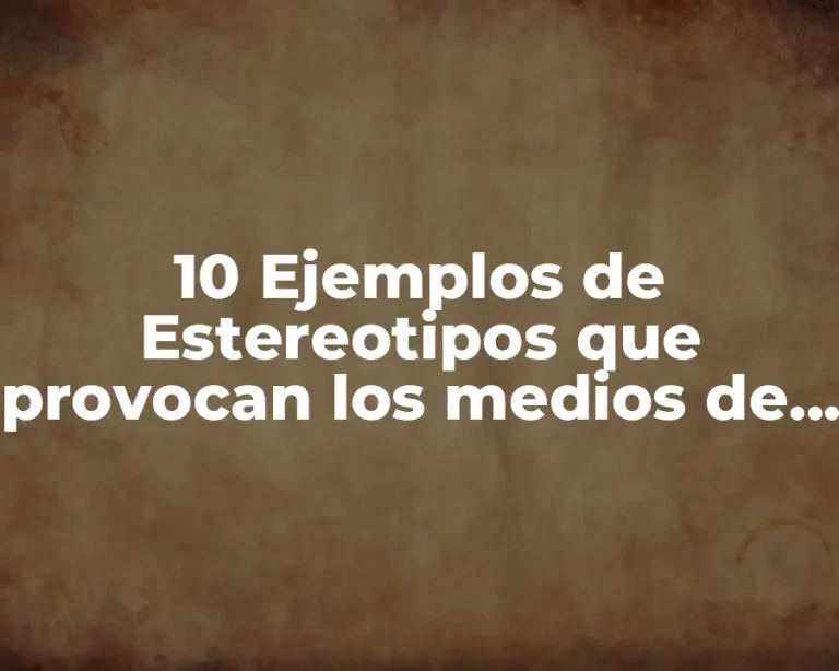 10 Ejemplos de Estereotipos que provocan los medios de comunicación