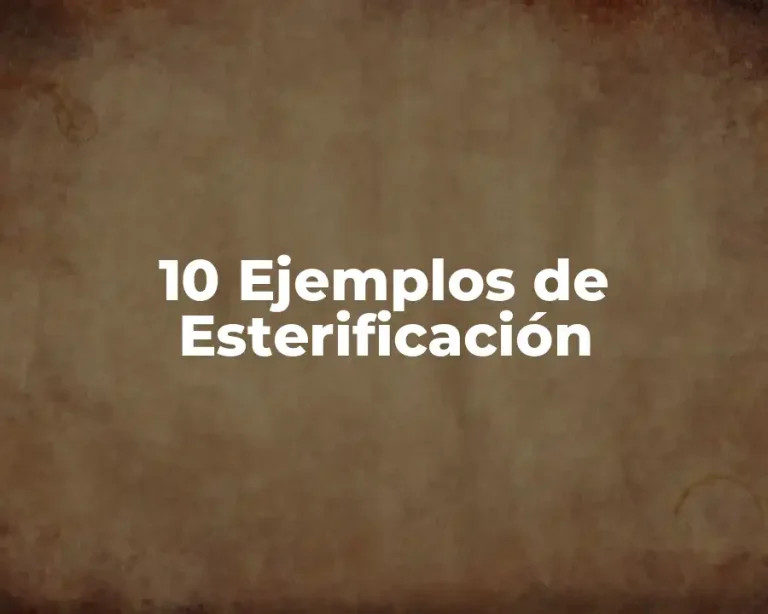 10 Ejemplos de Esterificación