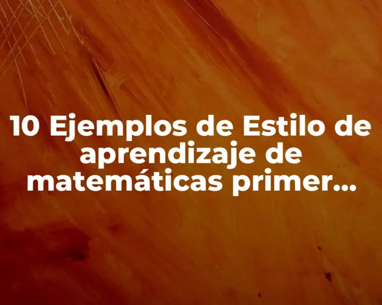 10 Ejemplos de Estilo de aprendizaje de matemáticas primer grado