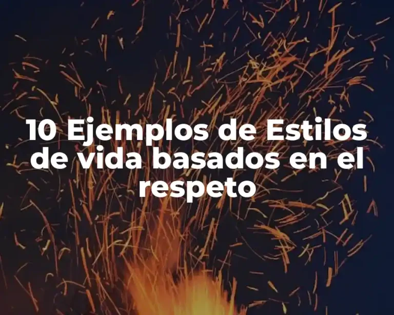 10 Ejemplos de Estilos de vida basados en el respeto