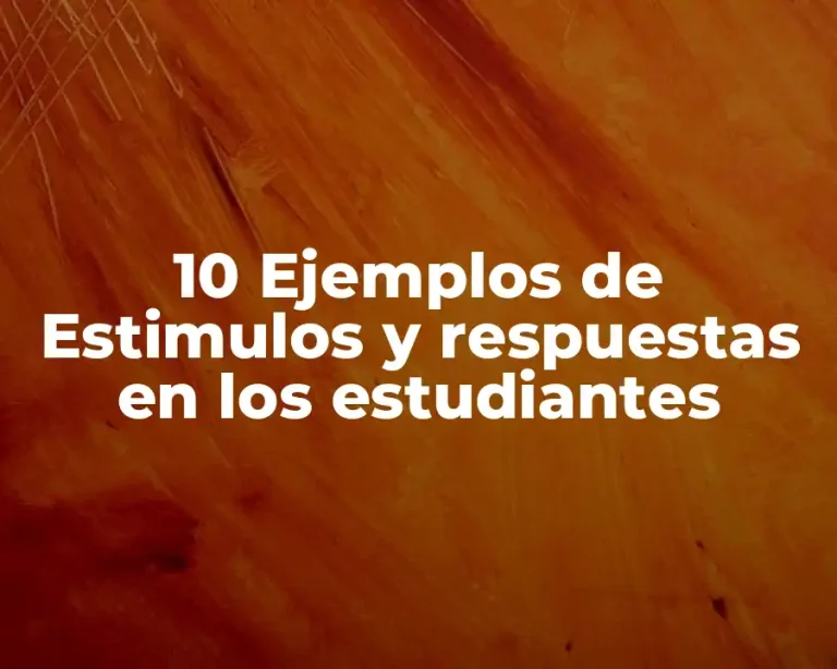 10 Ejemplos de Estimulos y respuestas en los estudiantes