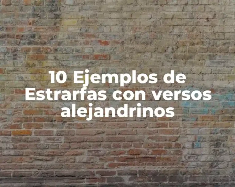 10 Ejemplos de Estrarfas con versos alejandrinos