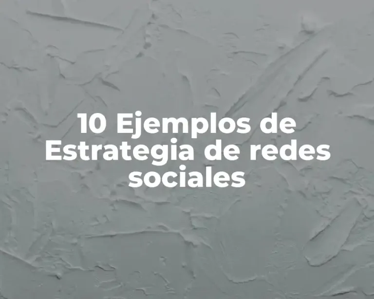 10 Ejemplos de Estrategia de redes sociales