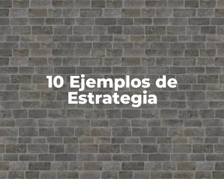 10 Ejemplos de Estrategia