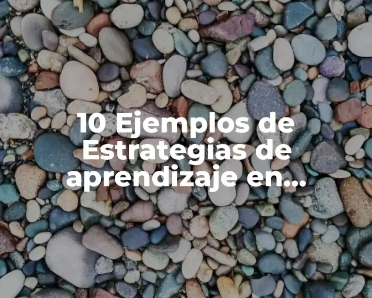 10 Ejemplos de Estrategias de aprendizaje en comprensión lectora