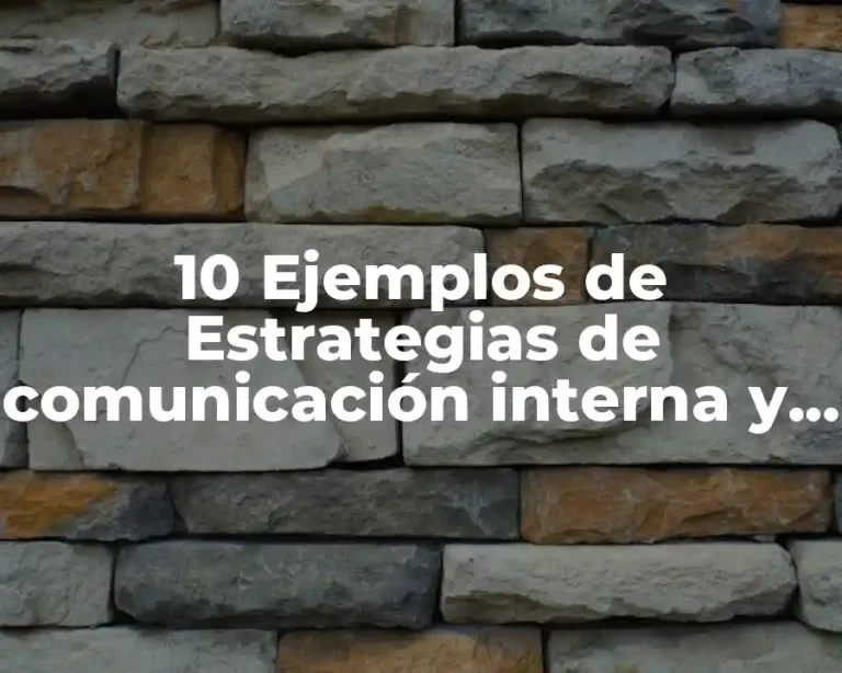 10 Ejemplos de Estrategias de comunicación interna y externa