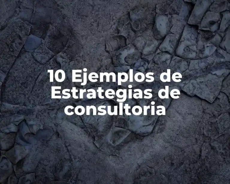 10 Ejemplos de Estrategias de consultoria