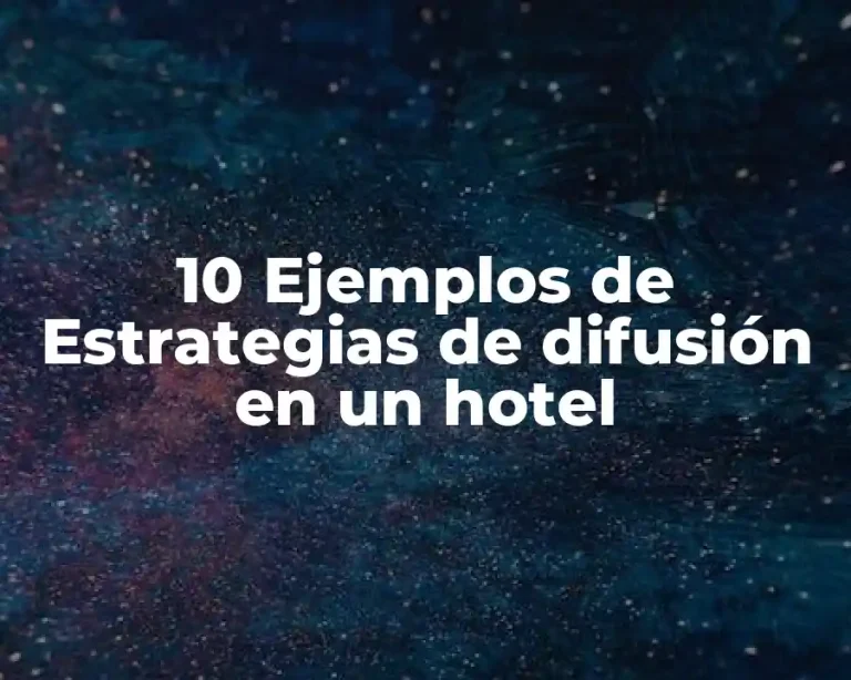 10 Ejemplos de Estrategias de difusión en un hotel