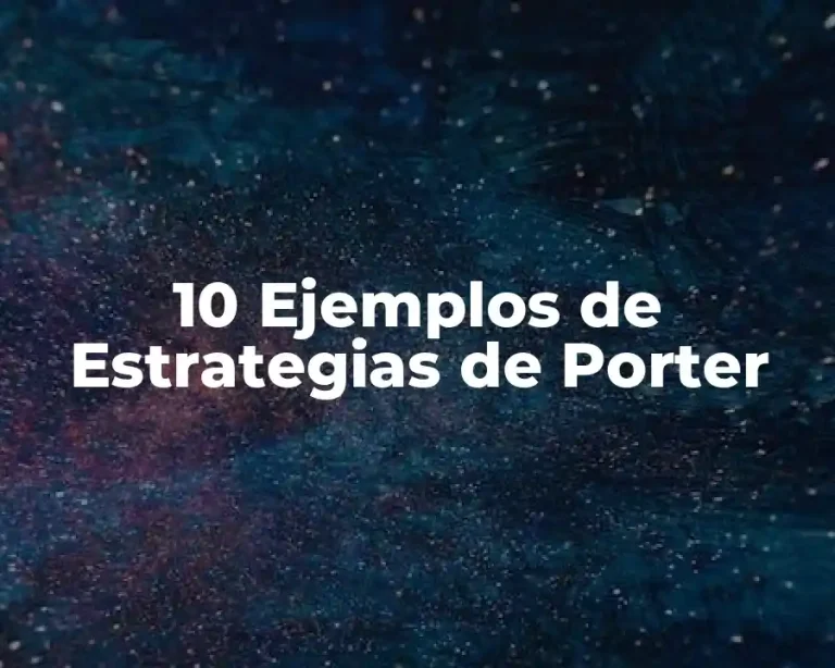 10 Ejemplos de Estrategias de Porter