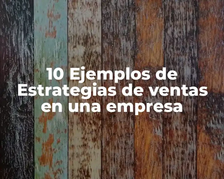 10 Ejemplos de Estrategias de ventas en una empresa