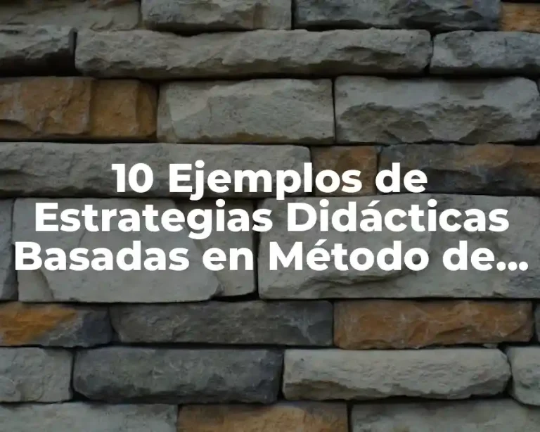10 Ejemplos de Estrategias Didácticas Basadas en Método de Casos